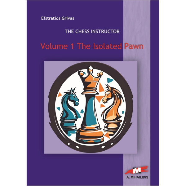 Εξώφυλλο βιβλίου The Chess Instructor - The Isolated Pawn by E. Grivas - σκακιστικό βιβλίο βελτίωσης