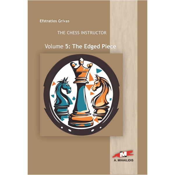 Εξώφυλλο βιβλίου The Chess Instructor 5: The Edged Piece του Ευστράτιου Γρίβα, με θέμα τα ακριανά κομμάτια στο σκάκι.
